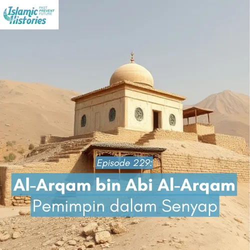 229. Al-Arqam bin Abi Al-Arqam: Pemimpin dalam Senyap
