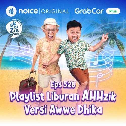 E528: Playlist Liburan AHHzik Versi Awwe Dhika
