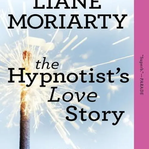 read EPUB The Hypnotist's Love Story By Liane Moriarty on Audiobook New Chapters