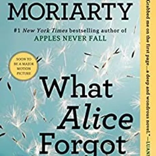 [Pdf] DOWNLOAD What Alice Forgot BY Liane Moriarty on Audible Full Version