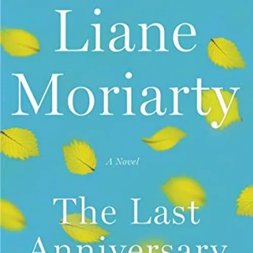 [pdf] Download The Last Anniversary by Liane Moriarty on Audible Full Chapters