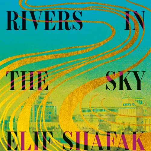 '[EPUB] read' There Are Rivers in the Sky By Elif Shafak on Audiobook Full Edition