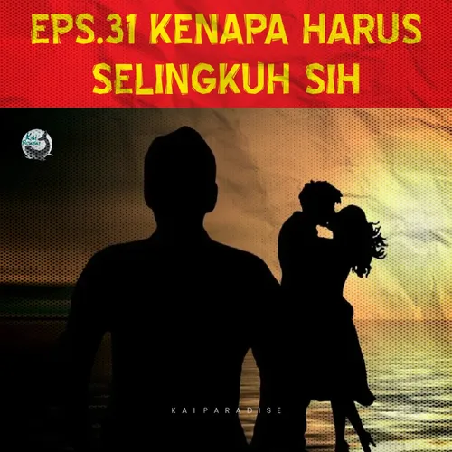 Eps.31 - Kenapa Harus Selingkuh Sih