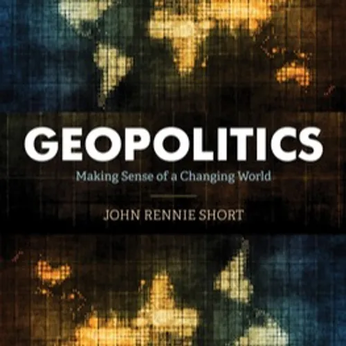 Download [Pdf]> Geopolitics: Making Sense of a Changing World BY John Rennie Short on Kindle New Volumes