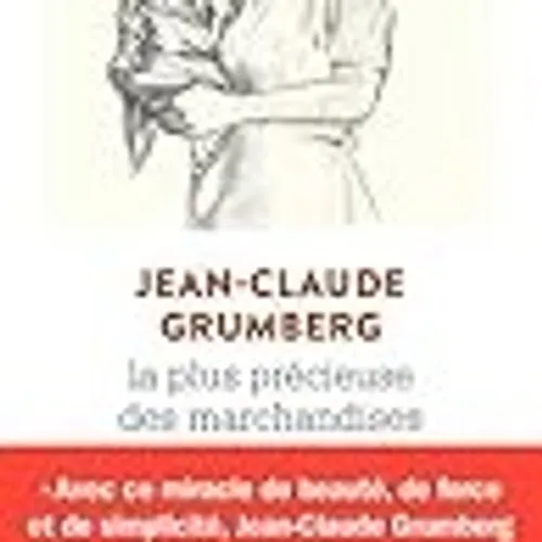 EPUB [download] La plus pr?cieuse des marchandises BY Jean-Claude Grumberg Online New Volumes