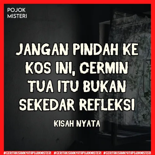 Jangan Pindah ke Kos Ini, Cermin Tua Itu Bukan Sekadar Refleksi 