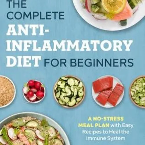 download [Pdf]' The Complete Anti-Inflammatory Diet for Beginners: A No-Stress Meal Plan with Easy Recipes to Heal the Immune System by Dorothy Calimeris on Textbook Full Volumes