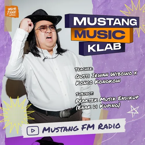 MUSTANG MUSIC KLAB - Gusti Irwan Wibowo X Konco Kongkow