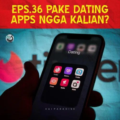 Eps.36 - Pake Dating Apps Ngga kalian?