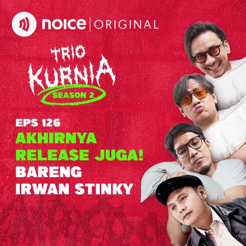 E126: Akhirnya Release Juga! Bareng Irwan Stinky