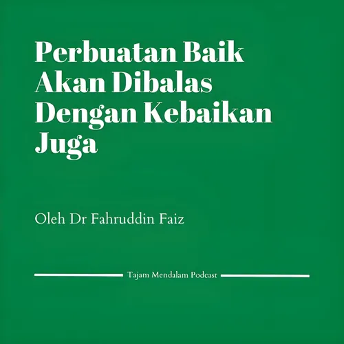 Perbuatan Baik Akan Dibalas Dengan Kebaikan Juga. Ngaji Filsafat Oleh Dr Fahruddin Faiz 