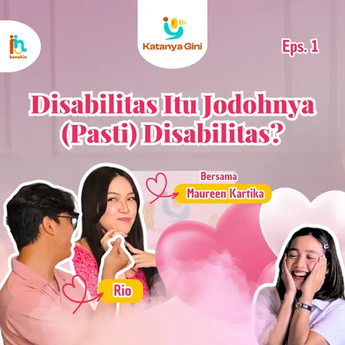 E1: Disabilitas Itu Jodohnya (Pasti) Disabilitas?