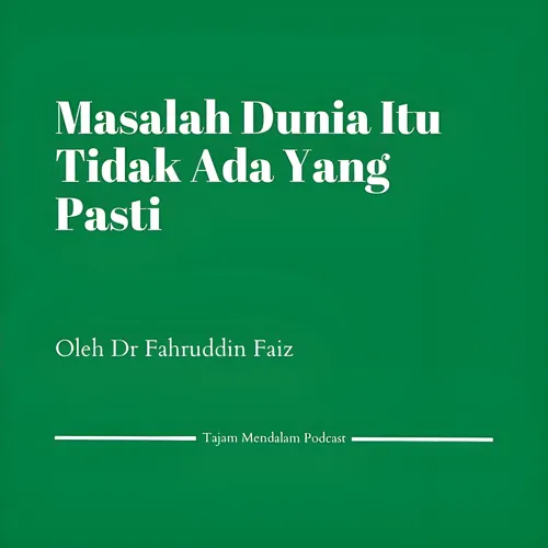 Masalah Dunia Itu Tidak Ada Yang Pasti, Jadi Rileks Saja. Ngaji Filsafat Oleh Dr Fahruddin Faiz 