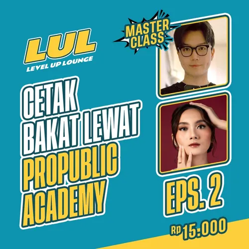Eps 2 - Cetak Bakat lewat Propublic Academy (Masterclass) | Level Up Lounge