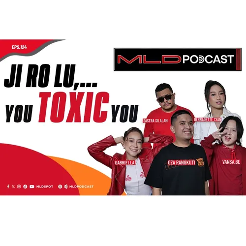 KUKIRA HUBUNGAN KITA ASIK, GAK TAUNYA TOXIC #MLDPODCAST #124