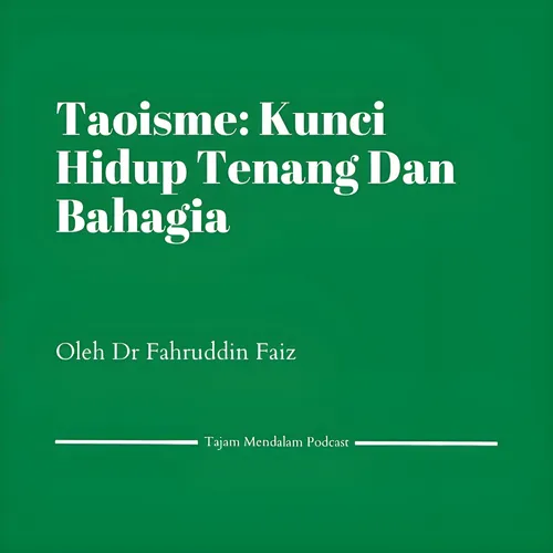 Taoisme: Kunci Hidup Tenang Dan Bahagia. Ngaji Filsafat Oleh Dr Fahruddin Faiz 