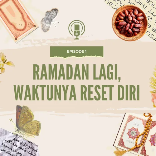 Episode 1 Ramadan Lagi, Waktunya Reset Diri