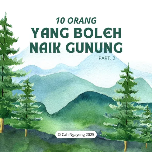 10 Orang Yang Boleh Naik Gunung Part 2