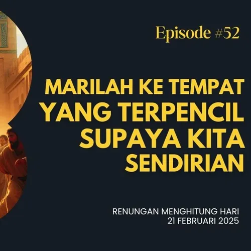 MARILAH KE TEMPAT YANG TERPENCIL, SUPAYA KITA SENDIRIAN