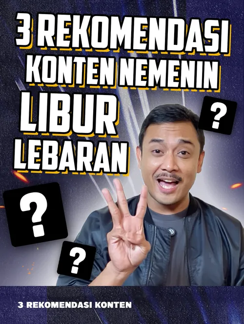 3 Rekomendasi Konten Libur Lebaran