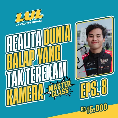Eps 8 - Realita Dunia Balap Yang Tak Terekam Kamera (Masterclass) | Level Up Lounge