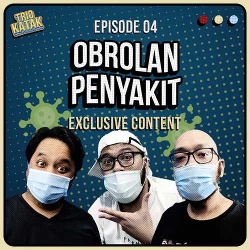 Eps. 4 - Trio Katak Ngobrolin Sakit!!!
