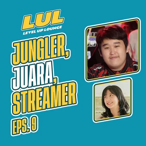 Eps 9 - Jungler, Juara, Streamer | Level Up Lounge