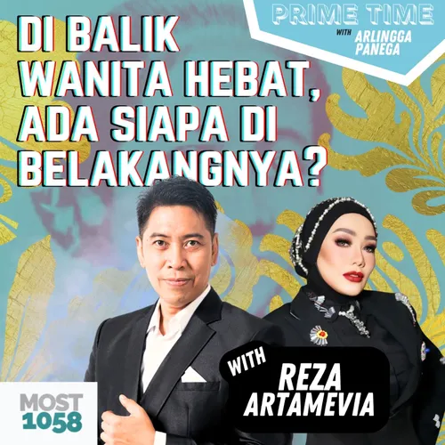 Di Balik Wanita Hebat Ada Siapa Di Belakangnya? (with Reza Artamevia)