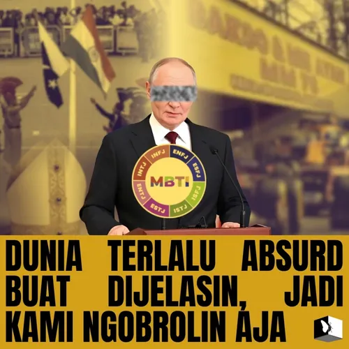 Eps. 1 – Dunia Terlalu Absurd Buat Dijelasin, Jadi Kami Ngobrolin Aja