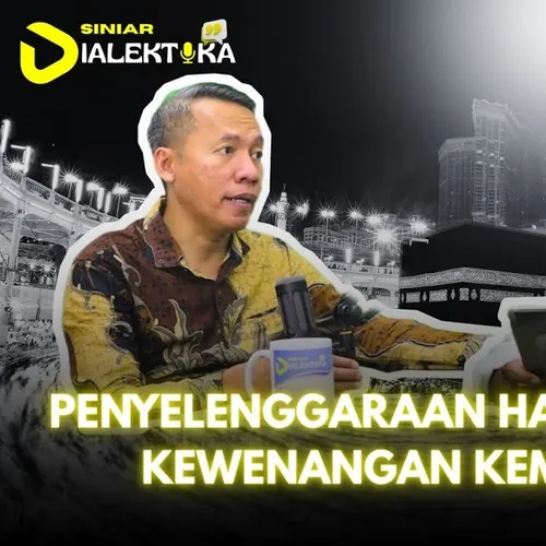 Penyelenggaraan Haji 2025: Antara Kewenangan Kemenag dan BPH | SINIAR DIALEKTIKA EPISODE 3