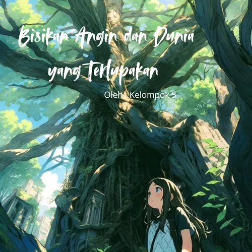 BISIKAN ANGIN DAN DUNIA YANG TERLUPAKAN