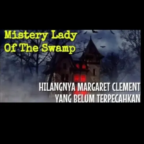 Misteri Lady Of The Swamp: siapa yang membunuh margareth clement?