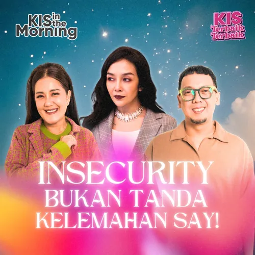 Insecurity Bukan Tanda Kelemahan Say! (feat. Tanya Alissia of Frank & Co.)