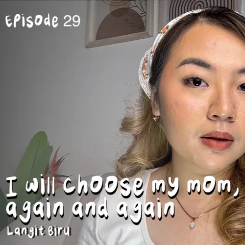I will choose my mom, again and again | Podcast Bersorak Bahagia