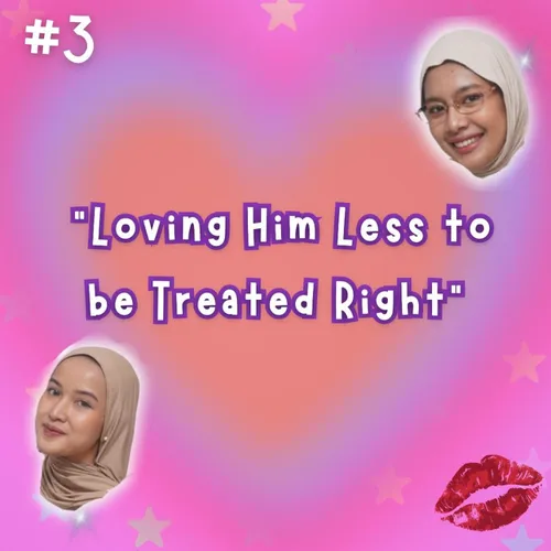 S1 Eps 3 : Loving Him Less to be Treated Right 