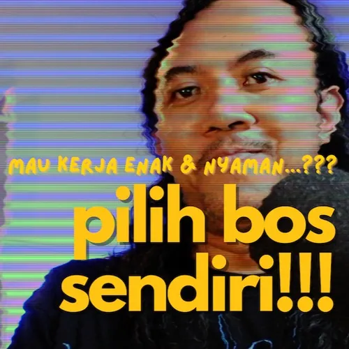 MAU KERJA NYAMAN? PILIH BOS SENDIRI AJA!