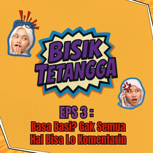 S1 Eps 3: Basa-Basi? Gak Semua Hal Bisa Lo Komentarin