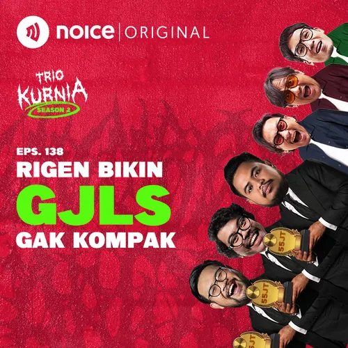 E138: Rigen Bikin GJLS Gak Kompak