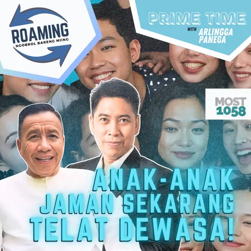 ROAMING: Anak Jaman Sekarang Telat Dewasa!