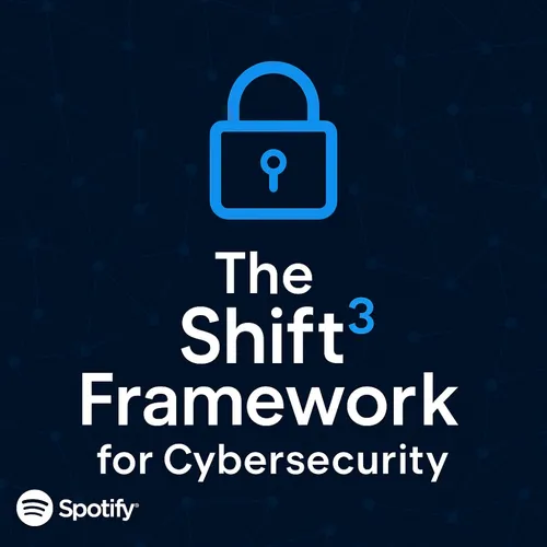 The Shift³ Framework for Cybersecurity