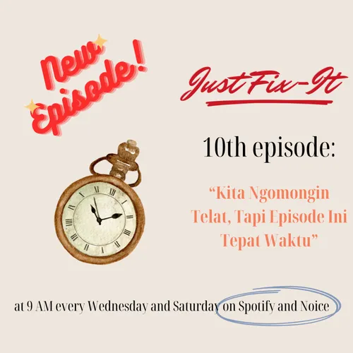 Kita Ngomongin Telat, Tapi Episode Ini Tepat Waktu | #10