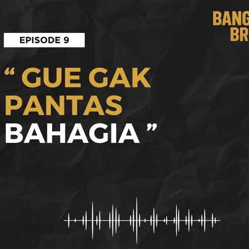 BANGKIT BRO EPISODE 9 – GUE GAK PANTAS BAHAGIA… #bangkitbro
