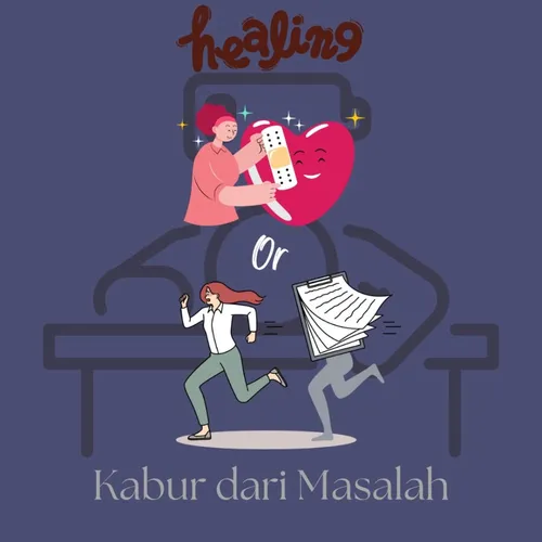 Healing atau Kabur dari Masalah? Yuk Bedain!