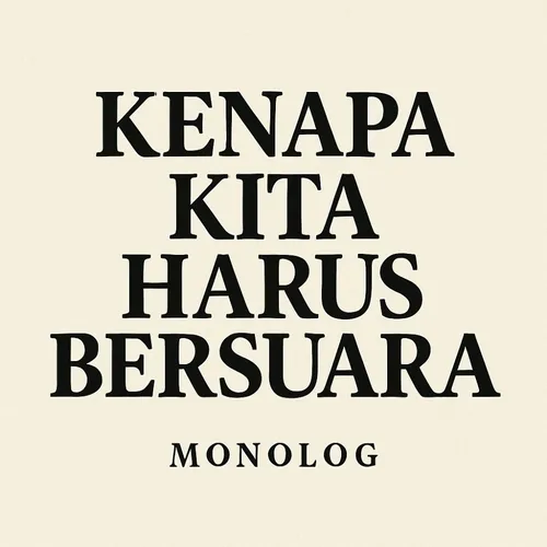 Kenapa Kita Harus Bersuara"