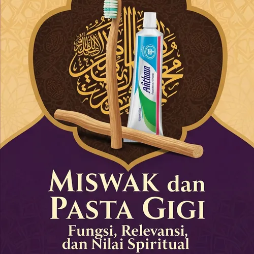 #9 : Miswak dan Pasta Gigi: Fungsi, Relevansi, dan Nilai Spiritual