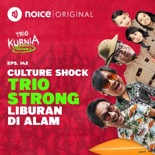 E142: Culture Shock Trio Strong Liburan di Alam