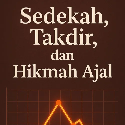 #3 : Sedekah, Takdir, dan Hikmah Ajal