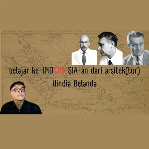 belajar ke-INDONESIA-an dari Arsitek(tur) Hindia Belanda