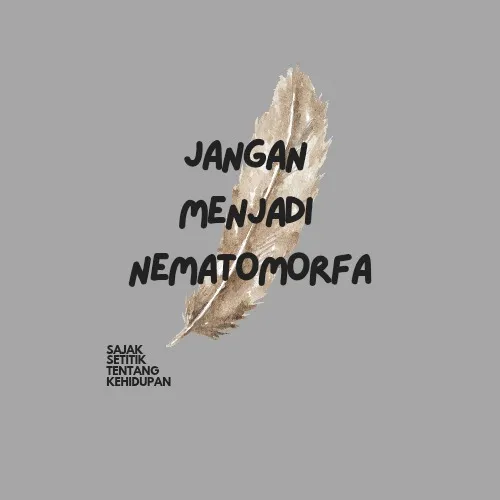 JANGAN MENJADI NEMATOMORFA