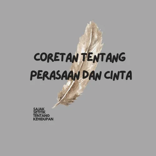 CORETAN TENTANG PERASAAN DAN CINTA 